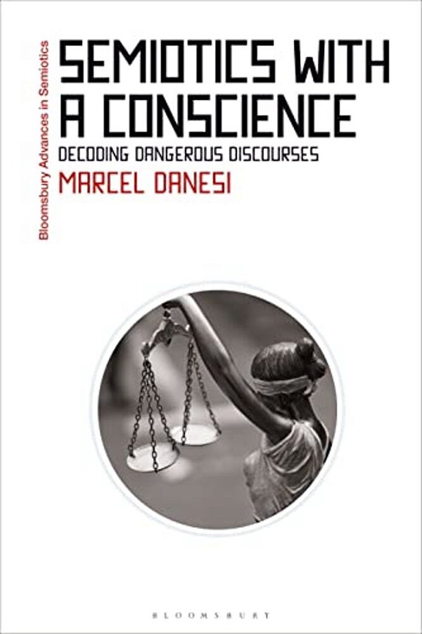 Semiotics With A Conscience: Decoding Dangerous Discourses-..