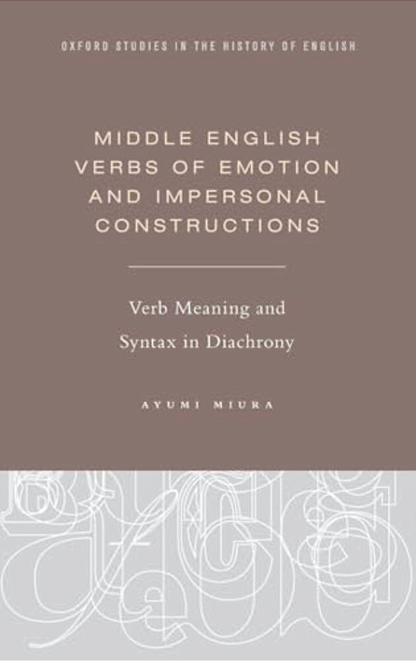 Middle English Verbs Of Emotion And Impersonal Constructions: Verb Meaning And Syntax In Diachrony-..
