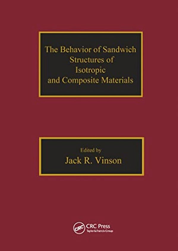The Behavior Of Sandwich Structures Of Isotropic And Composite Materials-..