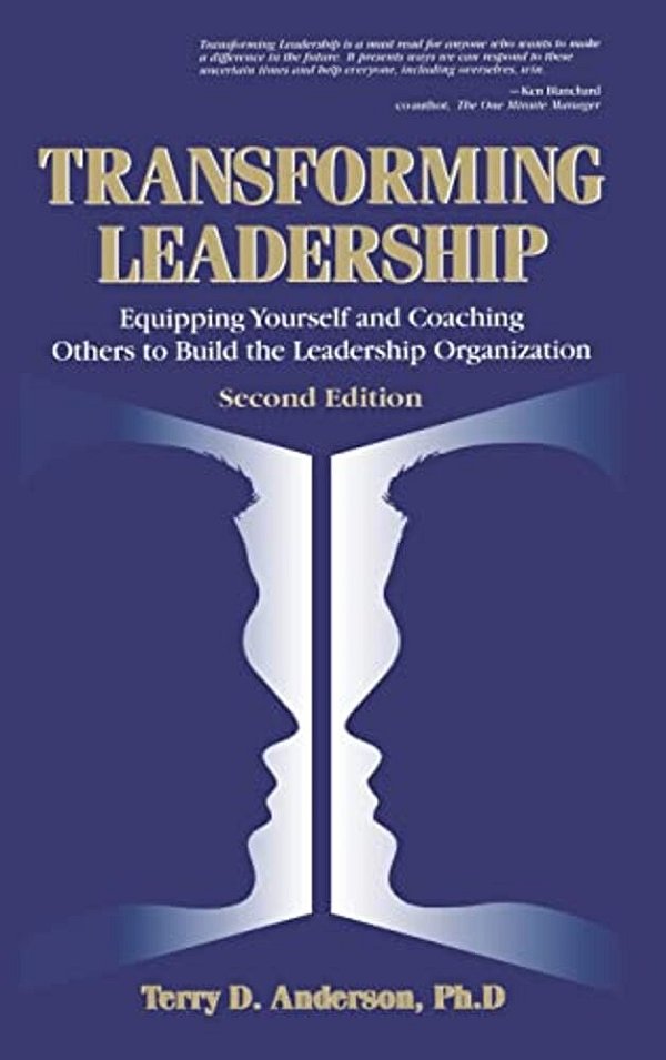 Transforming Leadership: Equipping Yourself And Coaching Others To Build The Leadership Organization, Second Edition-..