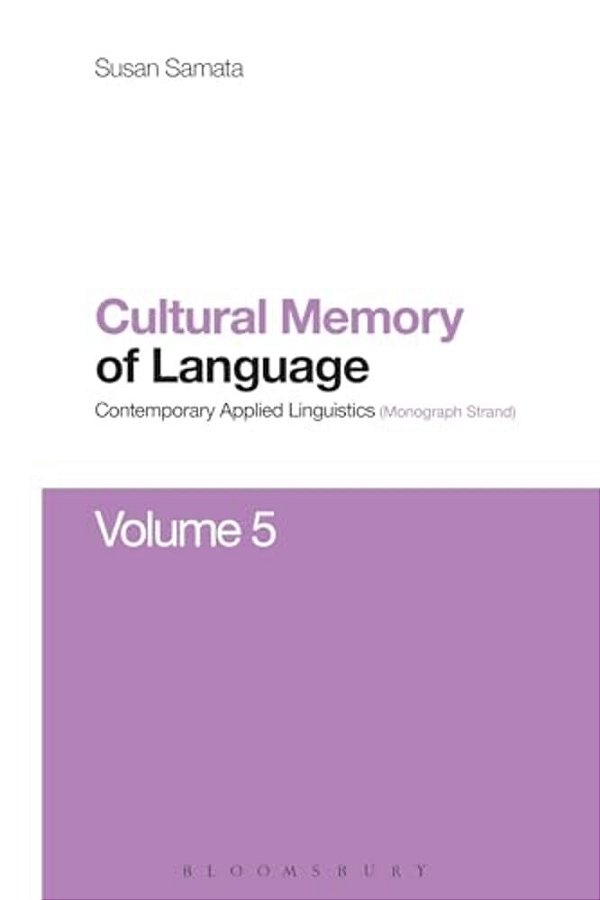 Cultural Memory Of Language: Contemporary Applied Linguistics Volume 5-..