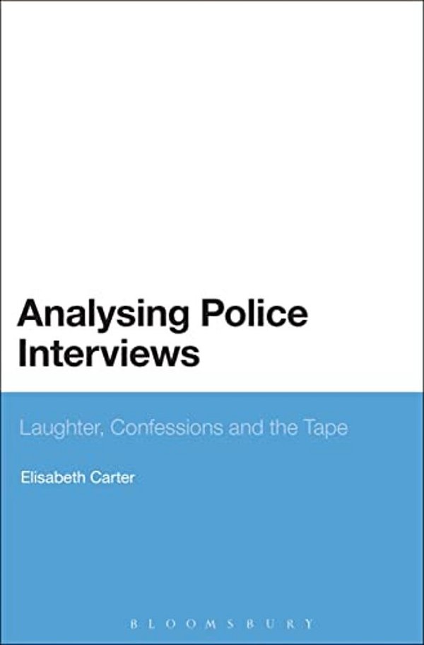 Analysing Police Interviews: Laughter, Confessions And The Tape-..