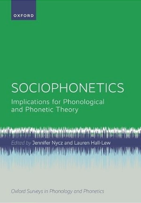 Sociophonetics: Implications For Phonological And Phonetic Theory-..