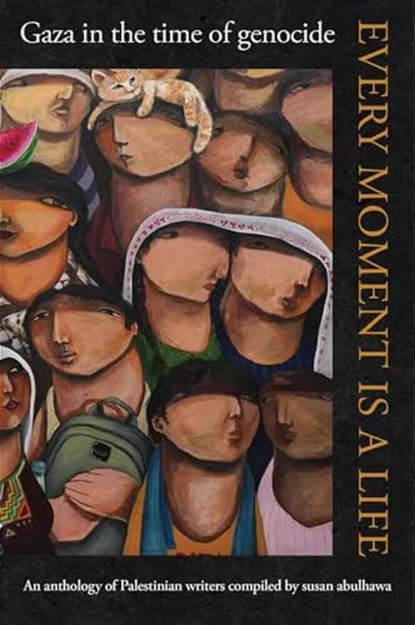 Every Moment Is A Life: Gaza In The Time Of Genocide-..