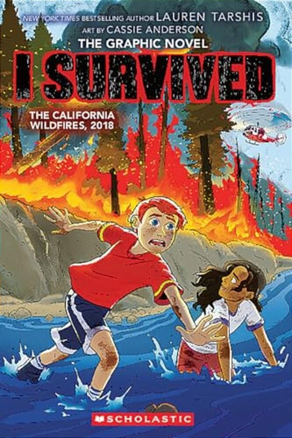 I Survived The California Wildfires, 2018 (I Survived Graphic Novel #13): Volume 13-..