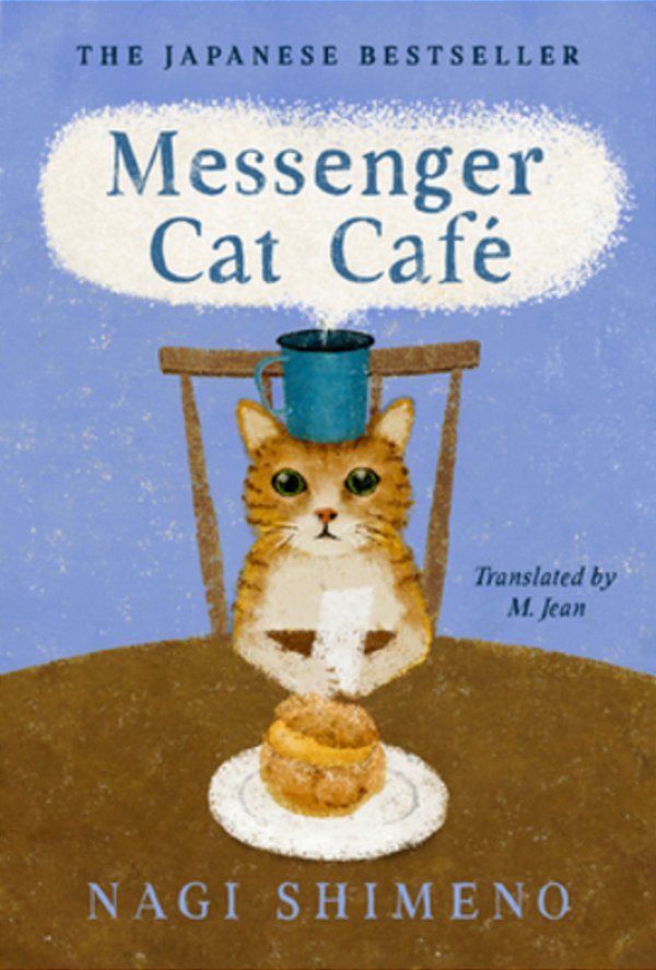 Messenger Cat Café: The Charming, Quirky Japanese Bestseller About A Cat In The Afterlife Seeking Connection-..