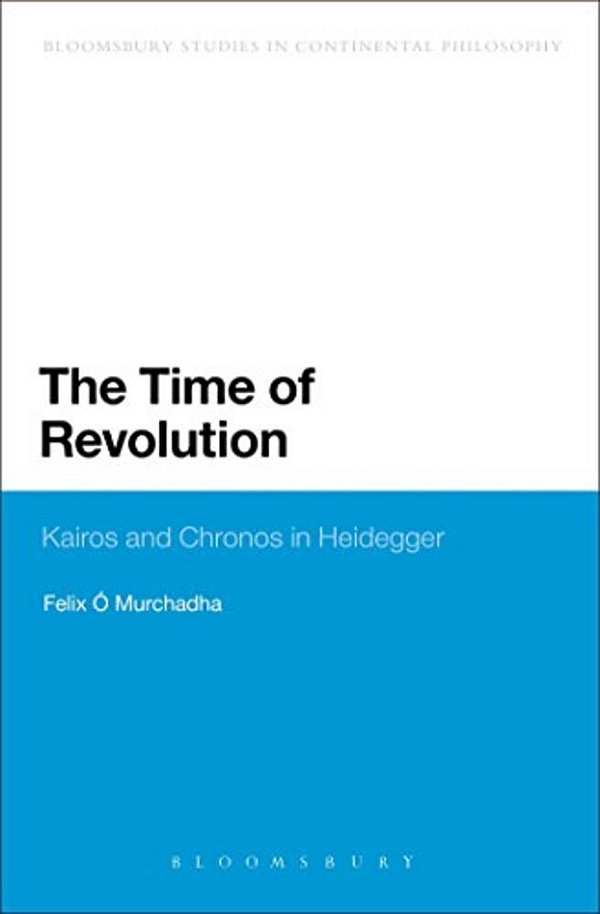 The Time Of Revolution: Kairos And Chronos In Heidegger-..
