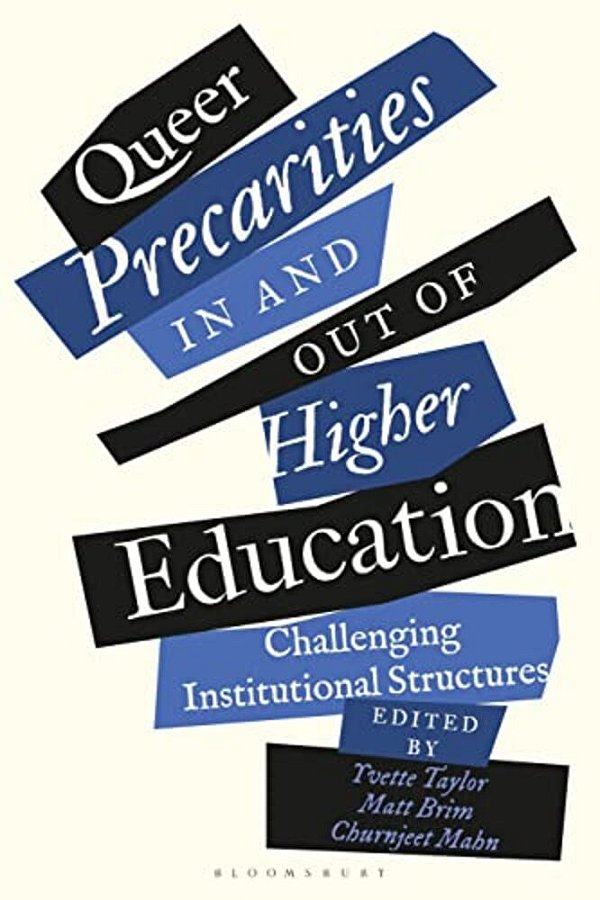 Queer Precarities In And Out Of Higher Education: Challenging Institutional Structures-..