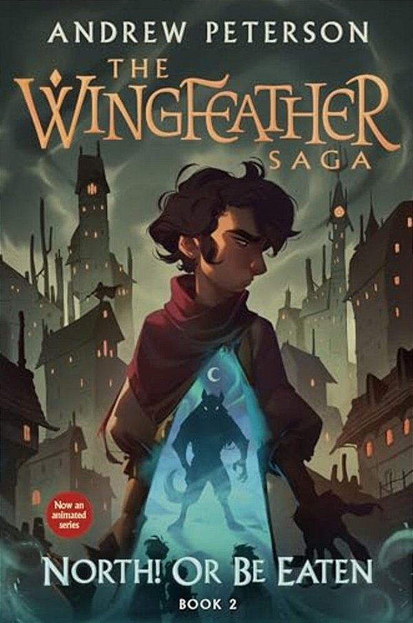 North! Or Be Eaten: The Wingfeather Saga Book 2-..