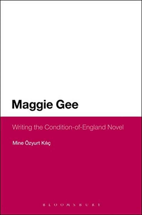 Maggie Gee: Writing The Condition-Of-england Novel-..