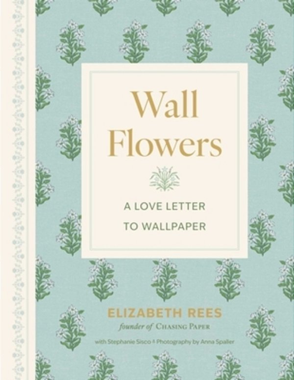 Wall Flowers: A Love Letter To Wallpaper-..