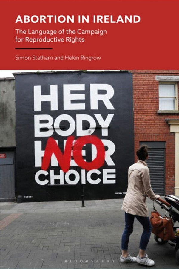 Abortion In Ireland: The Language Of The Campaign For Reproductive Rights-..