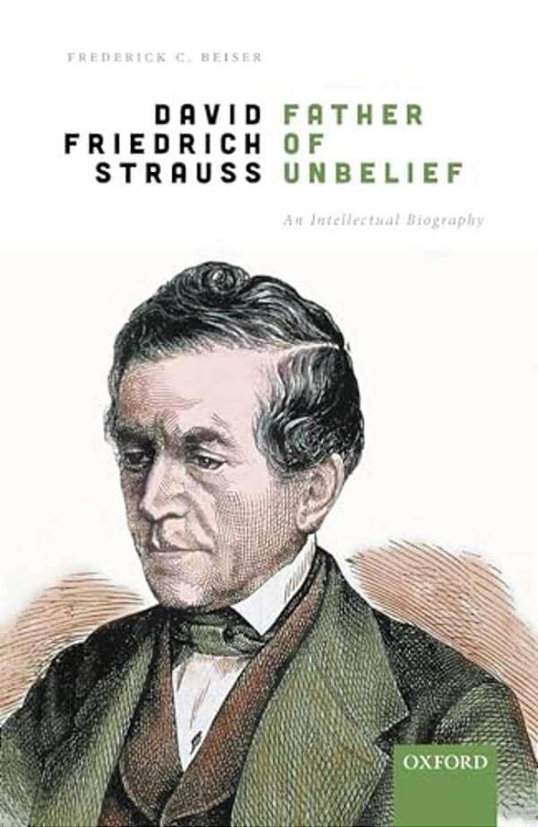 David Friedrich Strauß, Father Of Unbelief: An Intellectual Biography-..