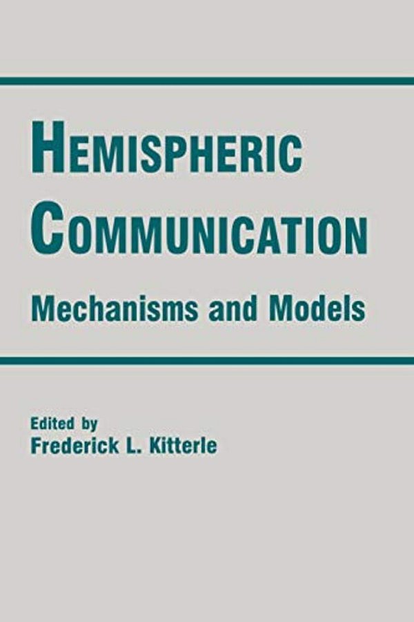 Hemispheric Communication: Mechanisms And Models-..