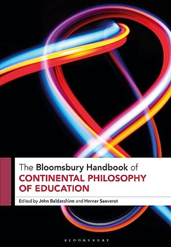The Bloomsbury Handbook Of Continental Philosophy Of Education-..