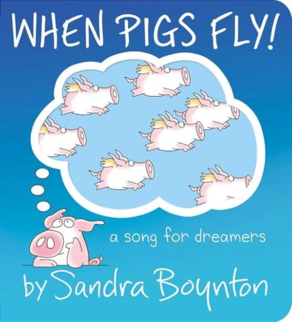 When Pigs Fly!: A Song For Dreamers-..