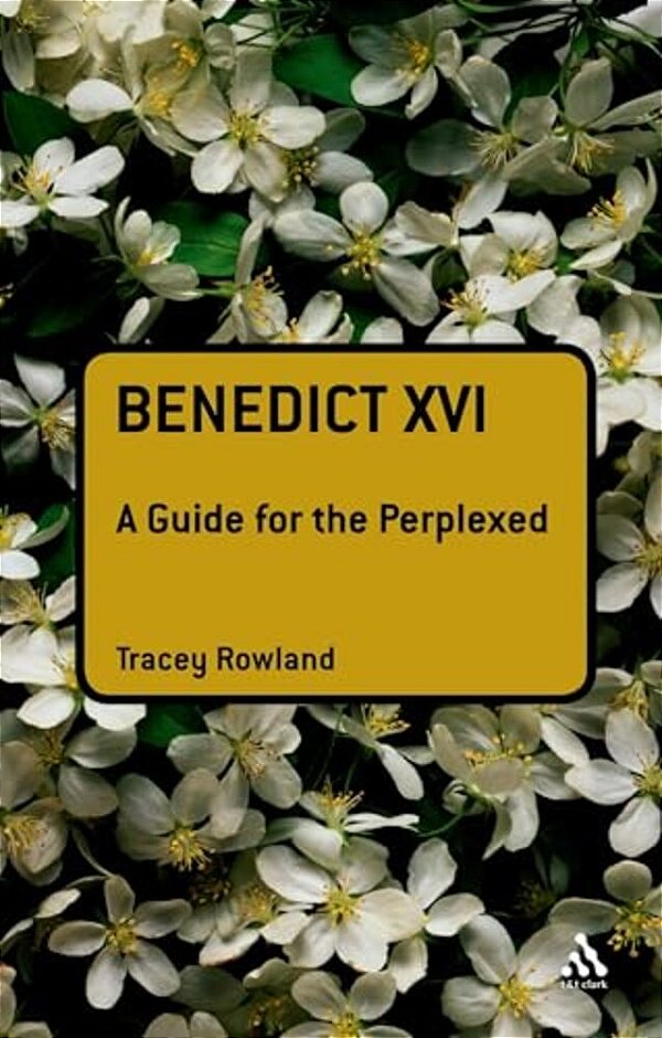 Benedict XVI: A Guide For The Perplexed-..