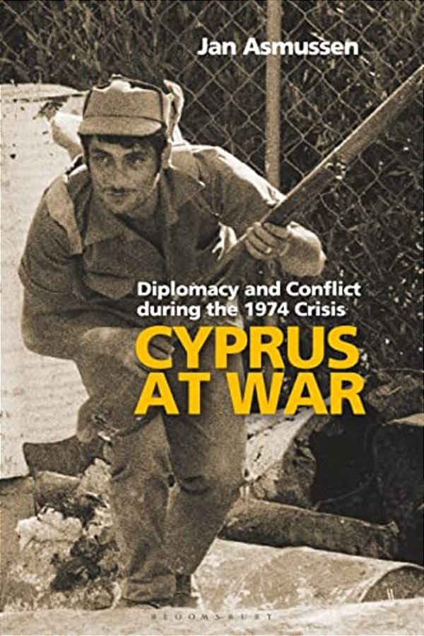 Cyprus At War: Diplomacy And Conflict During The 1974 Crisis-..