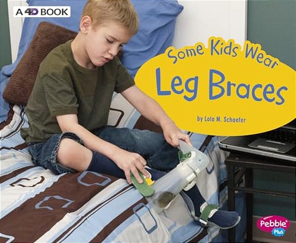 Some Kids Wear Leg Braces: A 4D Book-..