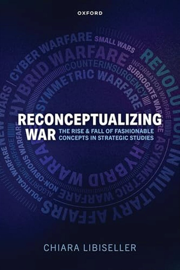 Reconceptualizing War: The Rise And Fall Of Fashionable Concepts In Strategic Studies-..