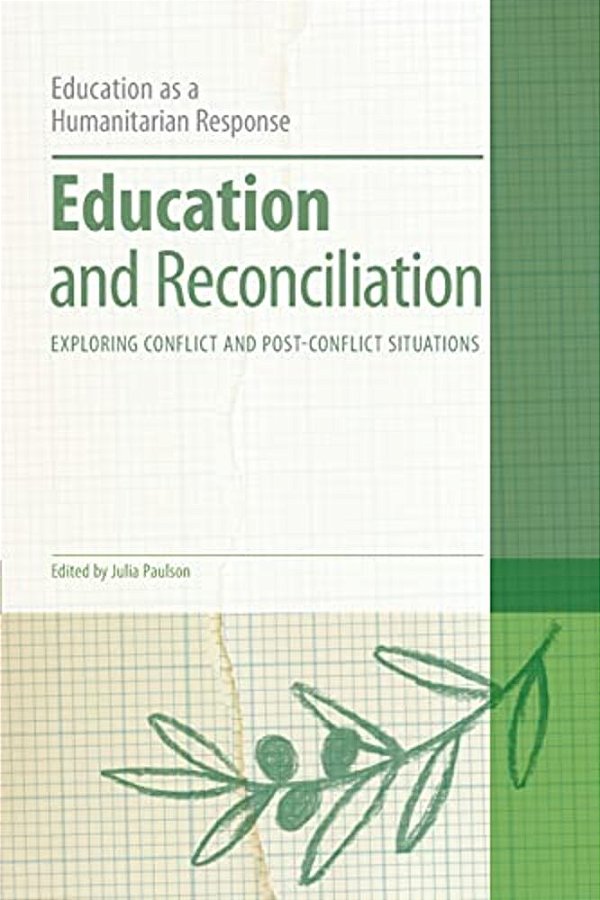 Education And Reconciliation: Exploring Conflict And Post-Conflict Situations-..