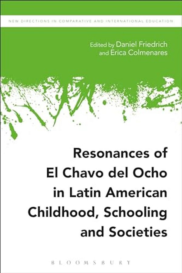 Resonances Of El Chavo Del Ocho In Latin American Childhood, Schooling, And Societies-..