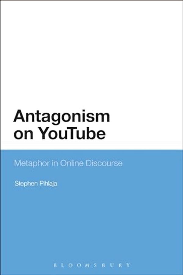 Antagonism On Youtube: Metaphor In Online Discourse-..