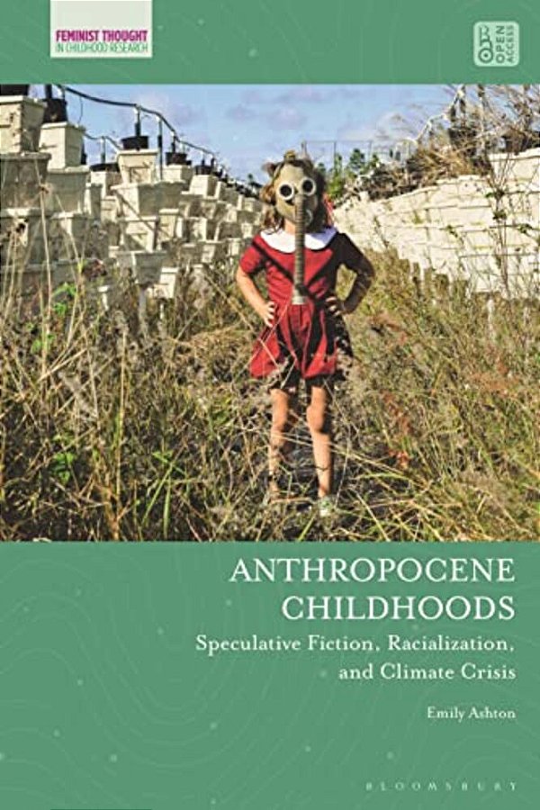 Anthropocene Childhoods: Speculative Fiction, Racialization, And Climate Crisis-..