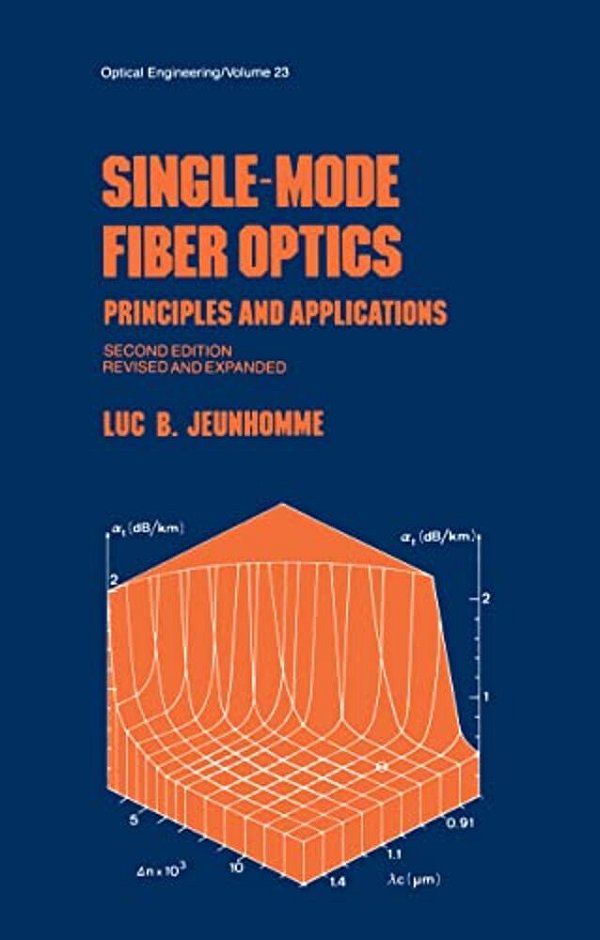 Single-Mode Fiber Optics: Prinicples And Applications, Second Edition,-..