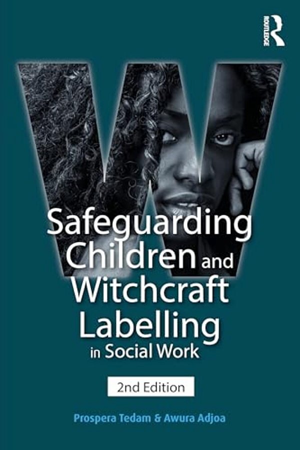 Safeguarding Children And Witchcraft Labelling In Social Work (Second Edition, New)-..