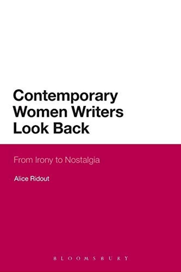Contemporary Women Writers Look Back: From Irony To Nostalgia-..