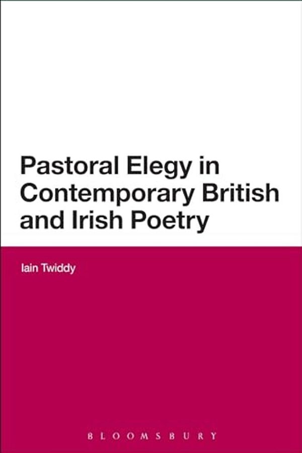 Pastoral Elegy In Contemporary British And Irish Poetry-..