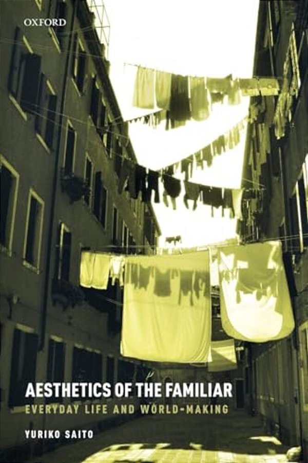 Aesthetics Of The Familiar: Everyday Life And World-Making-..