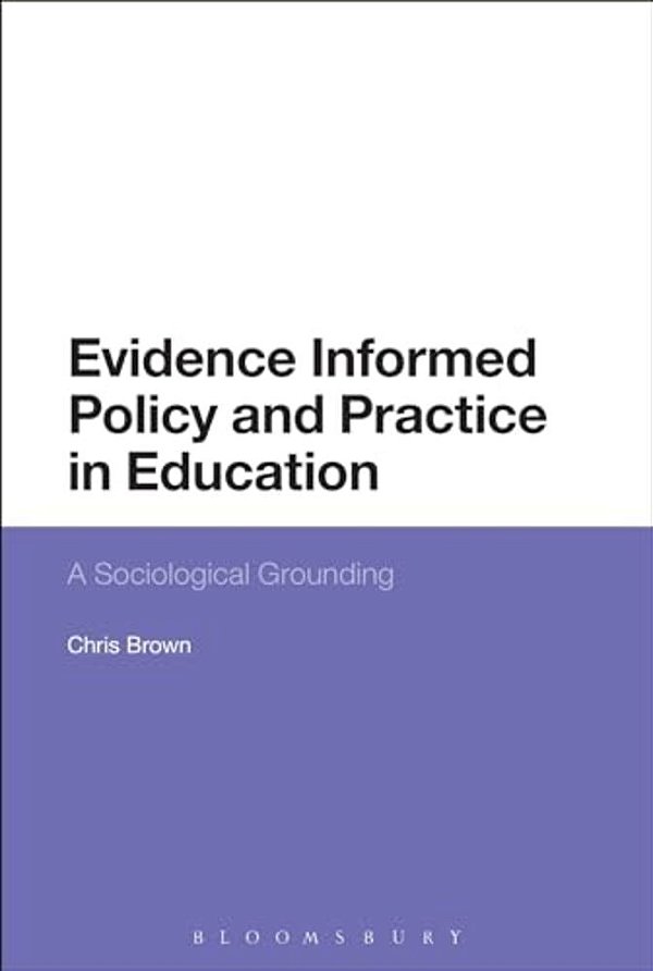 Evidence-Informed Policy And Practice In Education: A Sociological Grounding-..