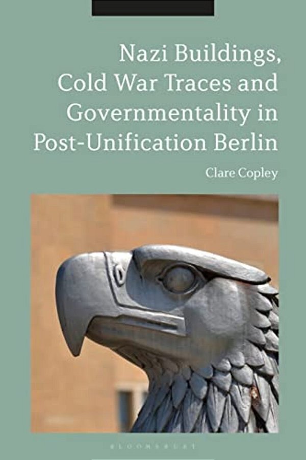 Nazi Buildings, Cold War Traces And Governmentality In Post-Unification Berlin-..