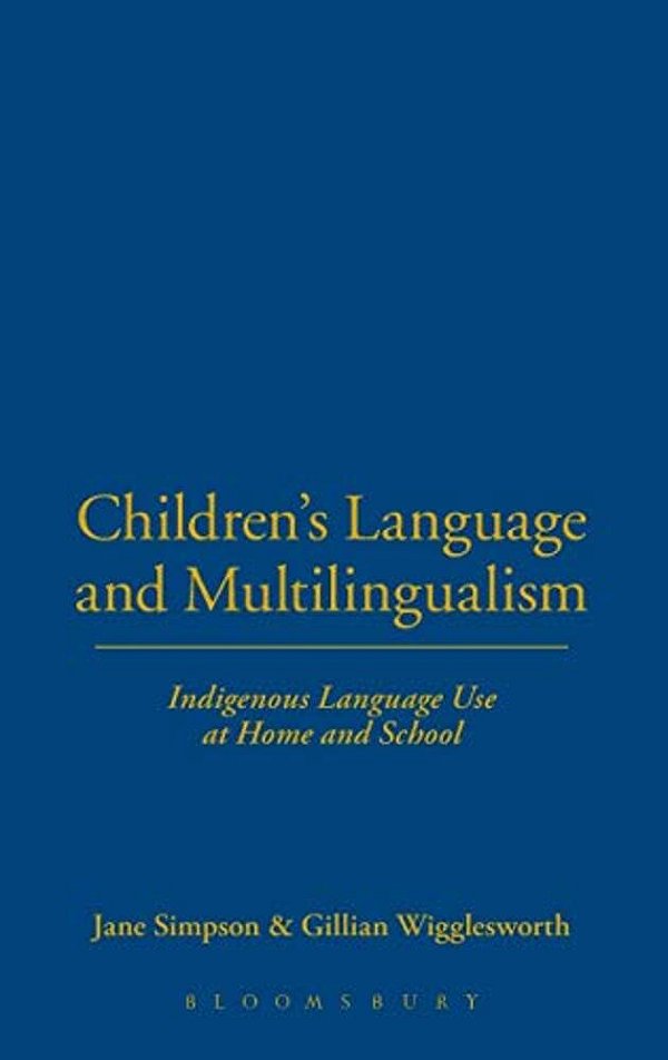 Children's Language And Multilingualism: Indigenous Language Use At Home And School-..