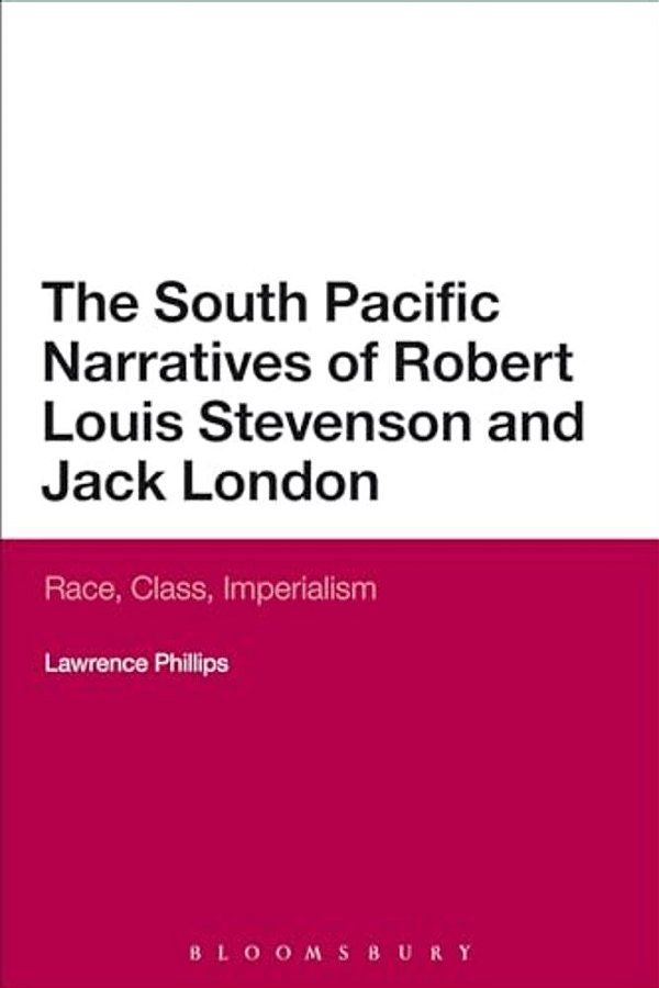 The South Pacific Narratives Of Robert Louis Stevenson And Jack London-..