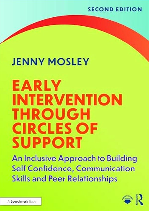 Early Intervention Through Circles Of Support: An Inclusive Approach To Building Self Confidence, Communication Skills And Peer Relationships-..