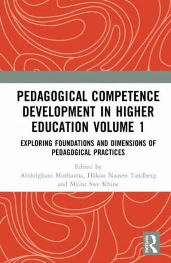 Pedagogical Competence Development In Higher Education Volume 1: Exploring Foundations And Dimensions Of Pedagogical Practices-..
