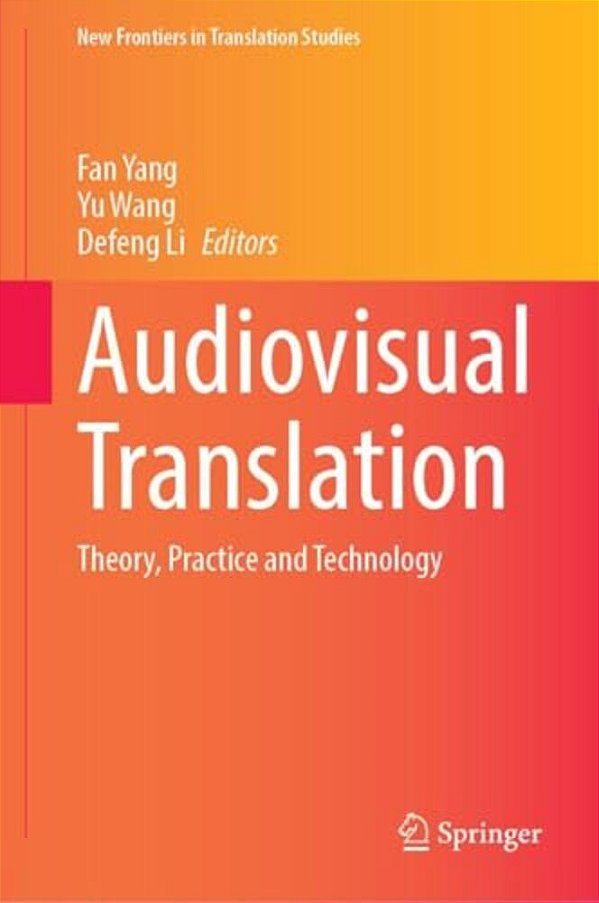Audiovisual Translation: Theory, Practice And Technology-..