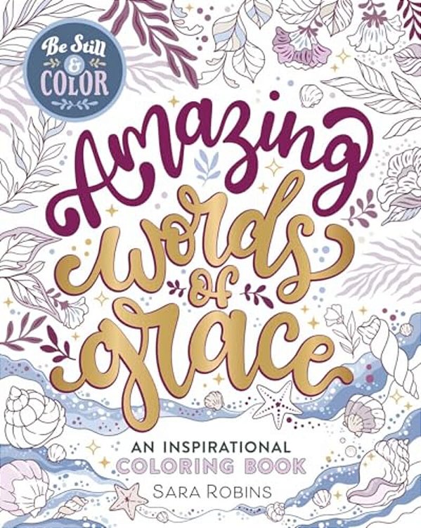 Be Still & Color Amazing Words Of Grace-..