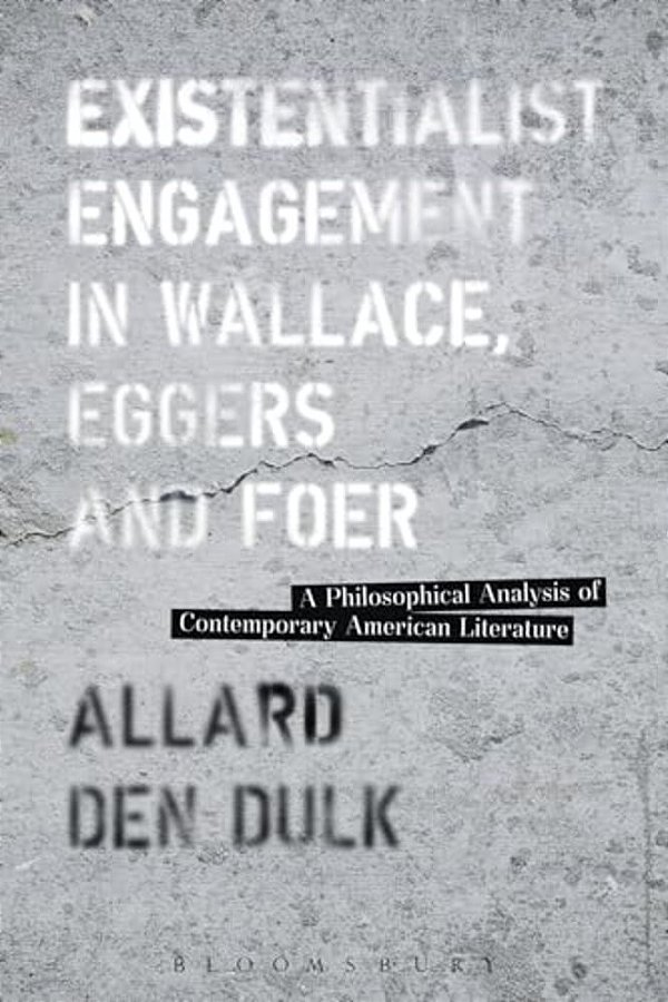 Existentialist Engagement In Wallace, Eggers And Foer-..