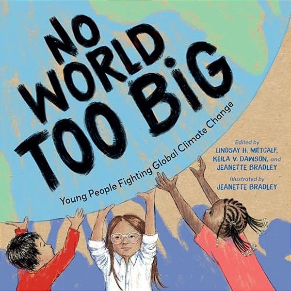 No World Too Big: Young People Fighting Global Climate Change-..