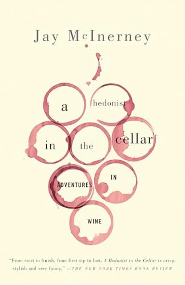 A Hedonist In The Cellar: Adventures In Wine-..