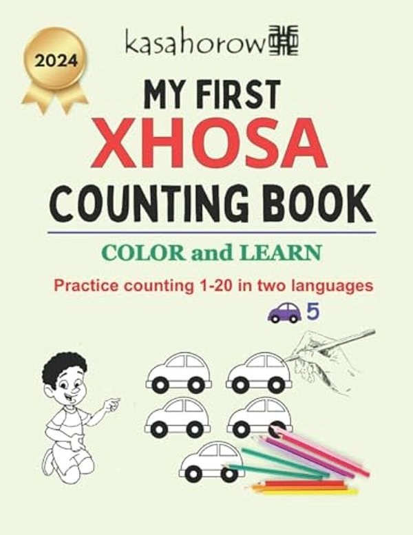 My First Xhosa Counting Book: Colour And Learn 1 2 3-..