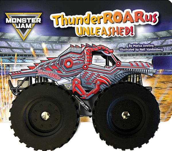 Monster Jam: Thunderroarus Unleashed! A Board Book With Wheels-..