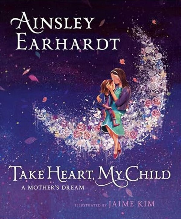 Take Heart, My Child: A Mother's Dream-..