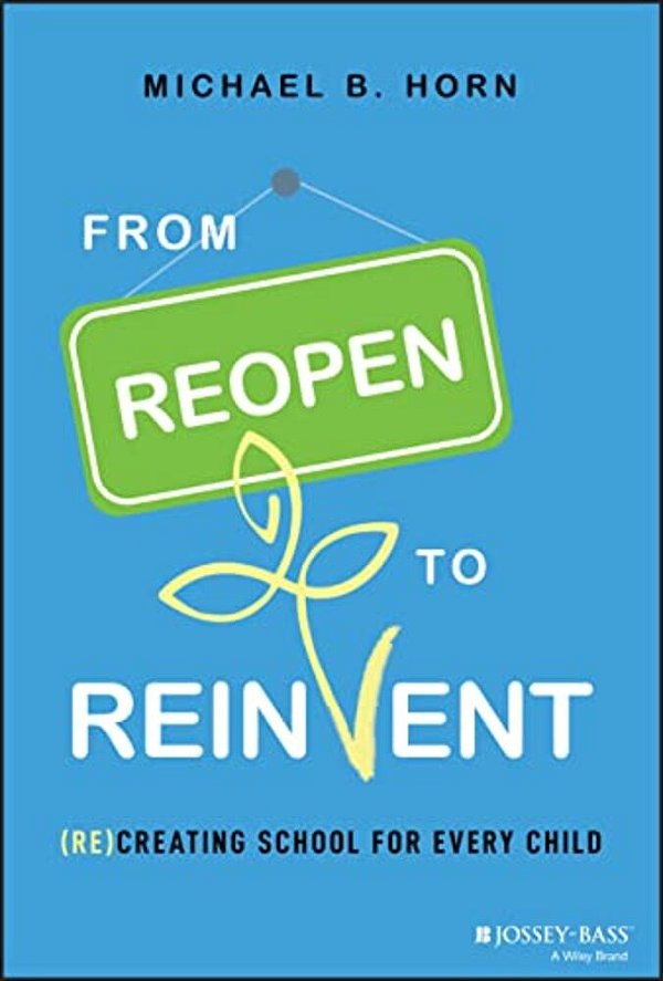 From Reopen To Reinvent: (Re)creating School For Every Child-..