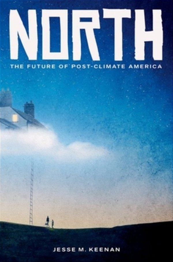 North: The Future Of Post-Climate America-..