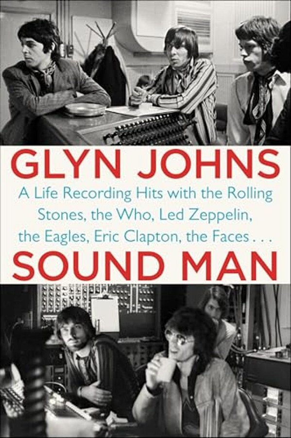 Sound Man: A Life Recording Hits With The Rolling Stones, The Who, Led Zeppelin, The Eagles, Eric Clapton, The Faces... -..